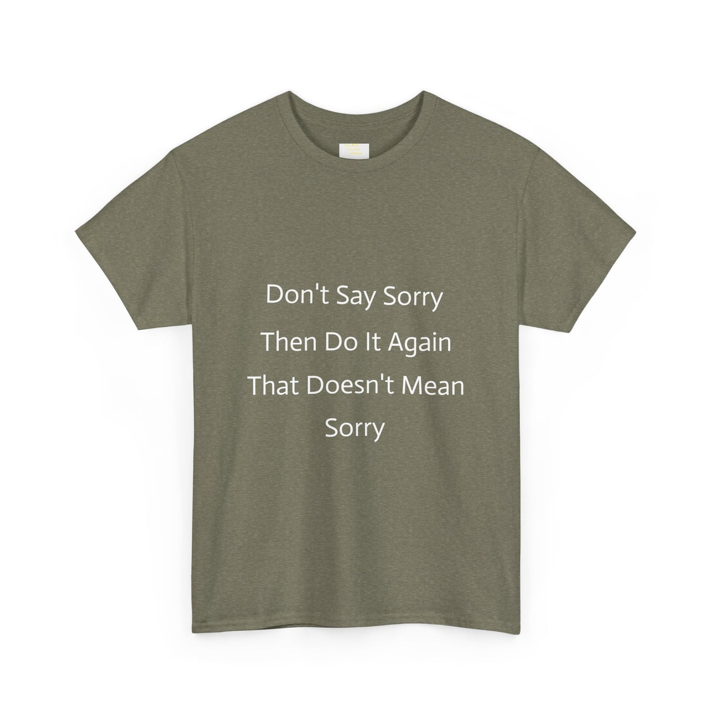 Unisex Heavy Cotton Tee - 'Don't Say Sorry, Then Do It Again' Statement Shirt, Funny Gift, Casual Wear, Perfect for Everyday and Events