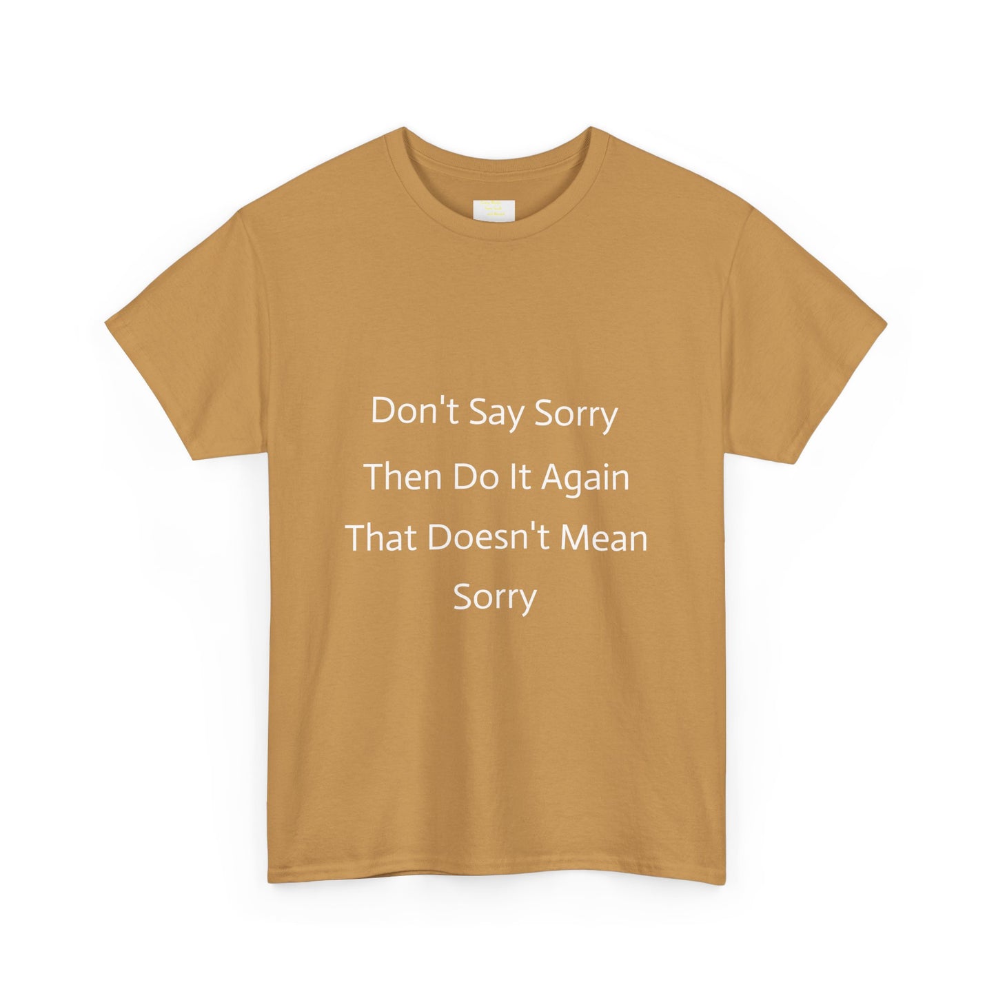 Unisex Heavy Cotton Tee - 'Don't Say Sorry, Then Do It Again' Statement Shirt, Funny Gift, Casual Wear, Perfect for Everyday and Events