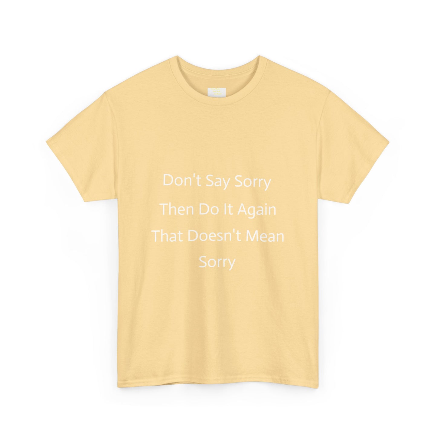 Unisex Heavy Cotton Tee - 'Don't Say Sorry, Then Do It Again' Statement Shirt, Funny Gift, Casual Wear, Perfect for Everyday and Events