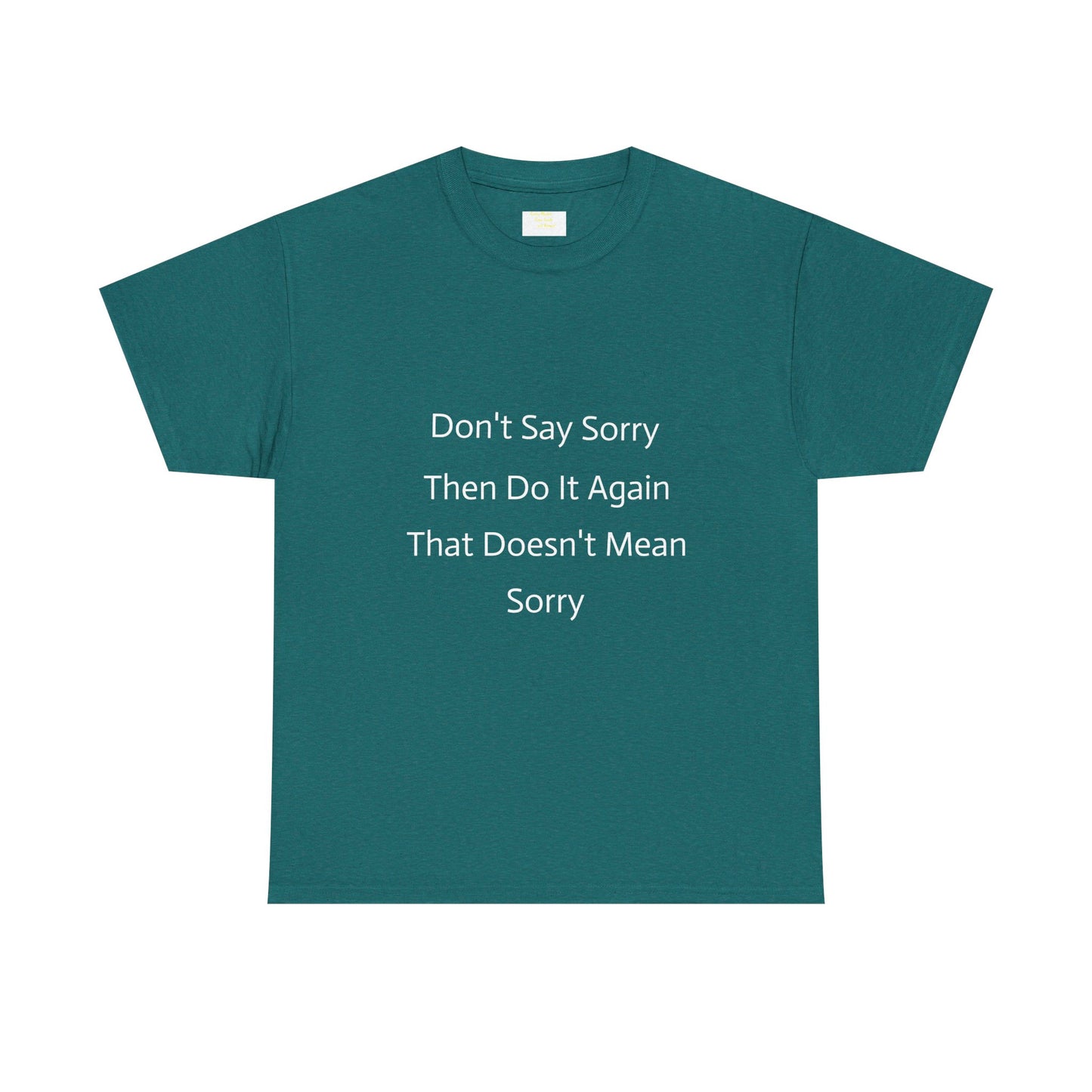 Unisex Heavy Cotton Tee - 'Don't Say Sorry, Then Do It Again' Statement Shirt, Funny Gift, Casual Wear, Perfect for Everyday and Events
