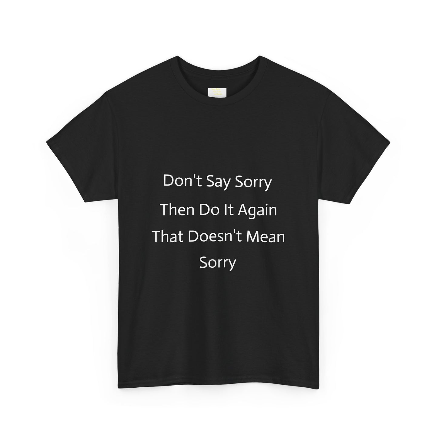 Unisex Heavy Cotton Tee - 'Don't Say Sorry, Then Do It Again' Statement Shirt, Funny Gift, Casual Wear, Perfect for Everyday and Events