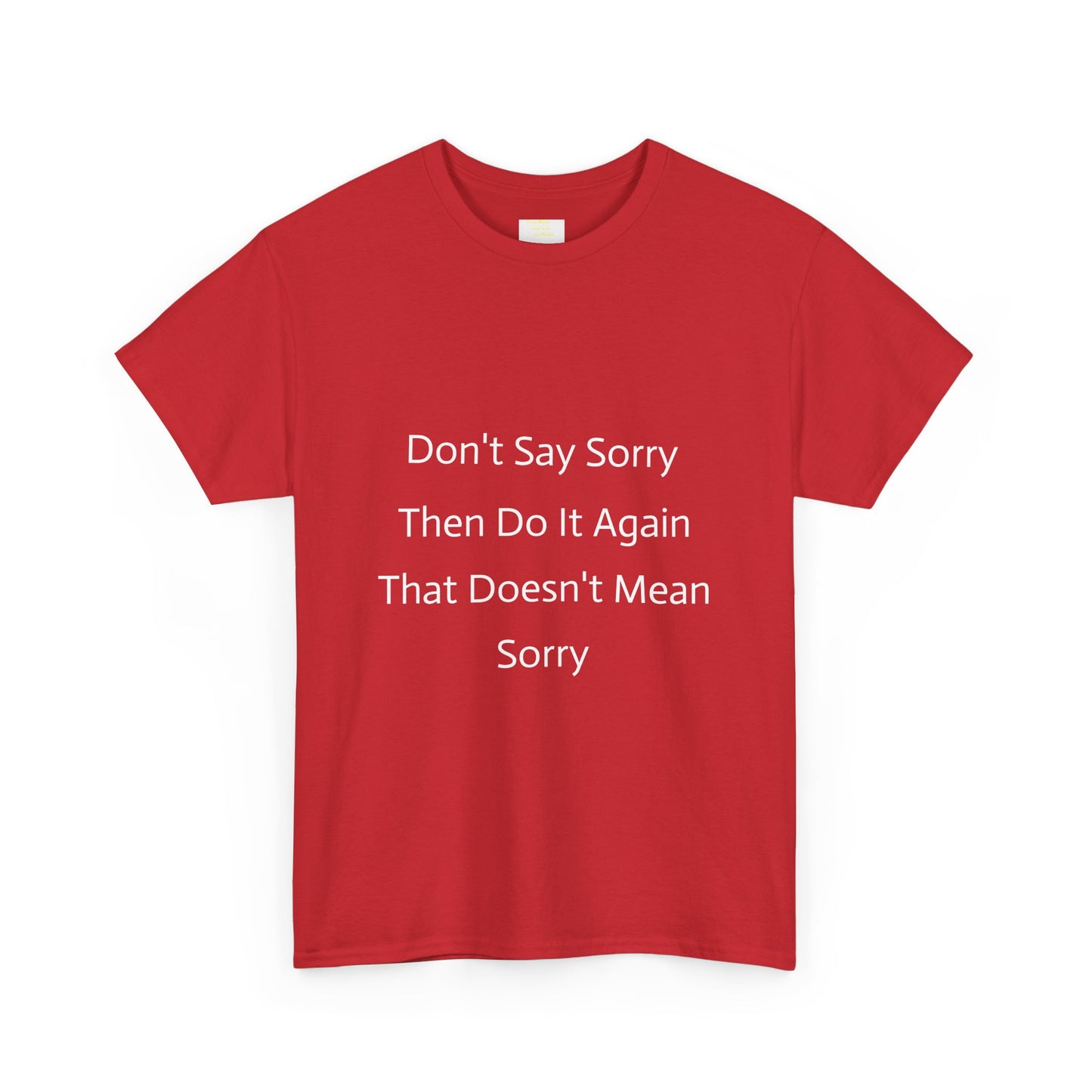 Unisex Heavy Cotton Tee - 'Don't Say Sorry, Then Do It Again' Statement Shirt, Funny Gift, Casual Wear, Perfect for Everyday and Events