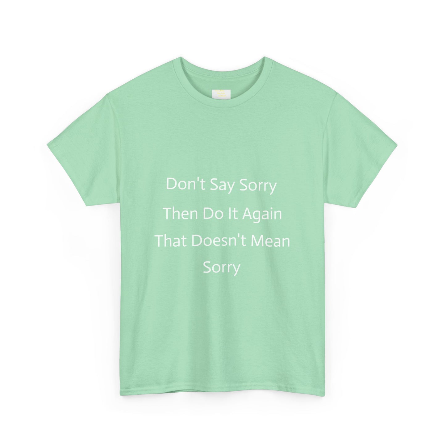 Unisex Heavy Cotton Tee - 'Don't Say Sorry, Then Do It Again' Statement Shirt, Funny Gift, Casual Wear, Perfect for Everyday and Events