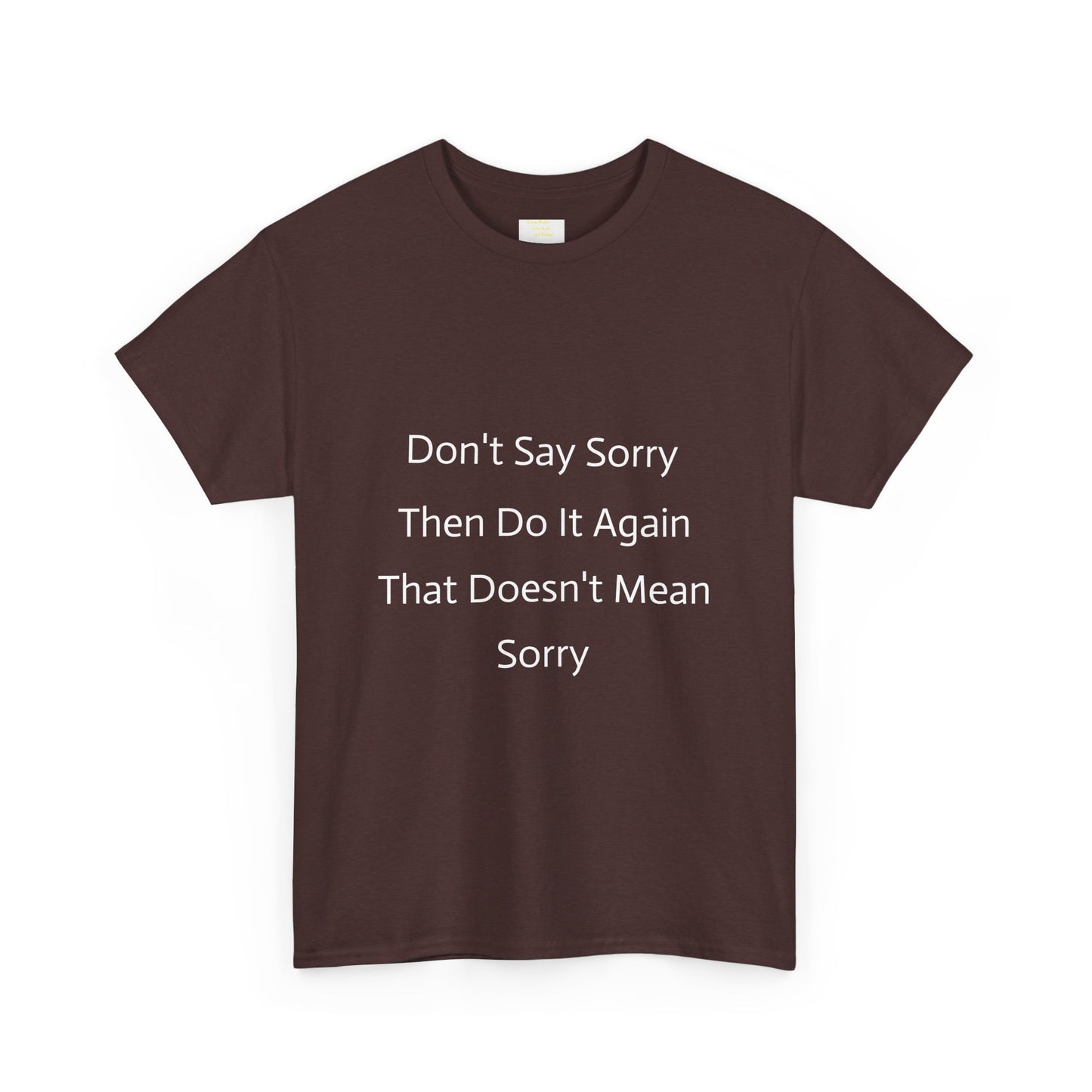 Unisex Heavy Cotton Tee - 'Don't Say Sorry, Then Do It Again' Statement Shirt, Funny Gift, Casual Wear, Perfect for Everyday and Events
