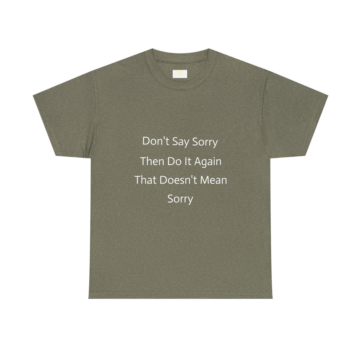 Unisex Heavy Cotton Tee - 'Don't Say Sorry, Then Do It Again' Statement Shirt, Funny Gift, Casual Wear, Perfect for Everyday and Events