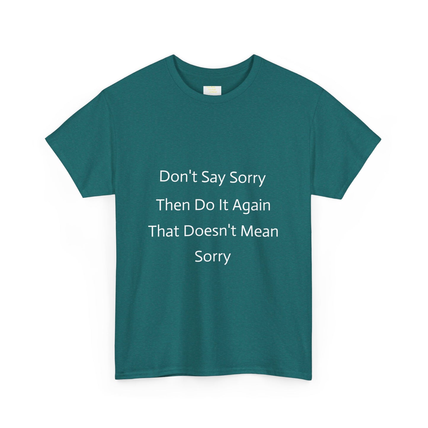 Unisex Heavy Cotton Tee - 'Don't Say Sorry, Then Do It Again' Statement Shirt, Funny Gift, Casual Wear, Perfect for Everyday and Events